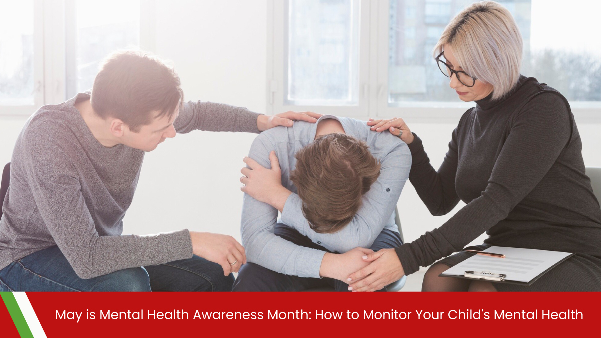 May is Mental Health Awareness Month: How to Monitor Your Child’s Mental Health