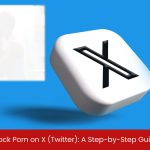 How to Block Porn on X (Twitter): A Step-by-Step Guide for Parents