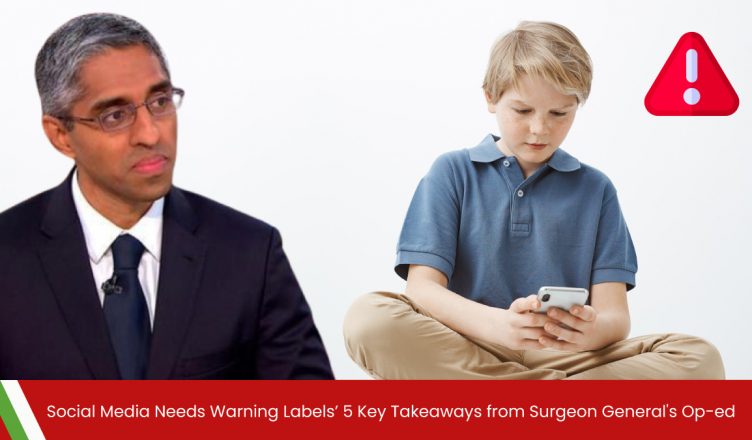 Social Media Needs Warning Labels’ 5 Key Takeaways from Surgeon General’s Op-ed