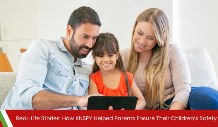 Real-Life Stories: How XNSPY Helped Parents Ensure Their Children’s Safety