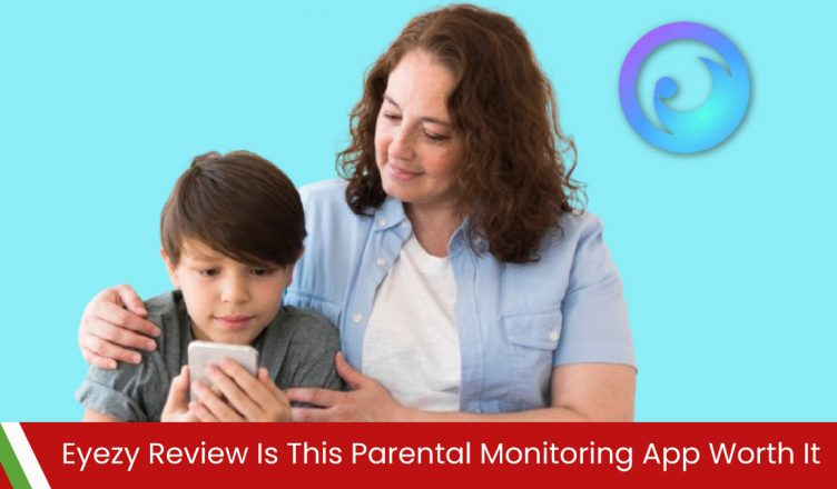 Eyezy Review: Is This Parental Monitoring App Worth It