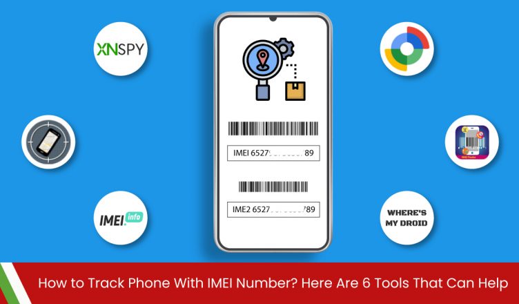 How to Track Phone with IMEI Number? Here Are 6 Tools That Can Help