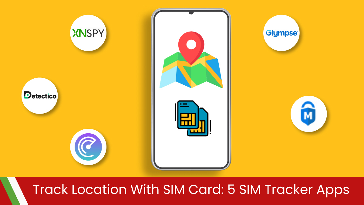 Track Location with SIM Card: 5 SIM Tracker Apps